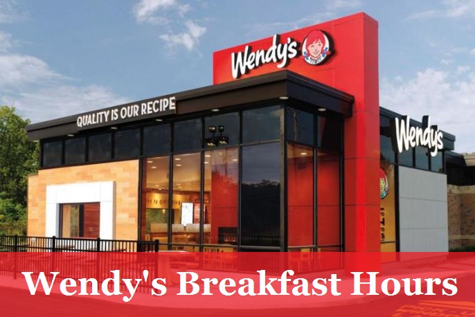 Wendy's Breakfast Hours [Officially] 2023