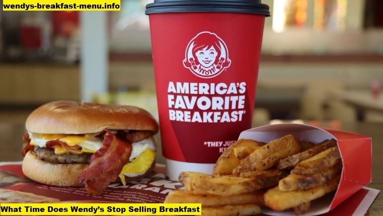 What Time Does Wendy’s Stop Selling Breakfast