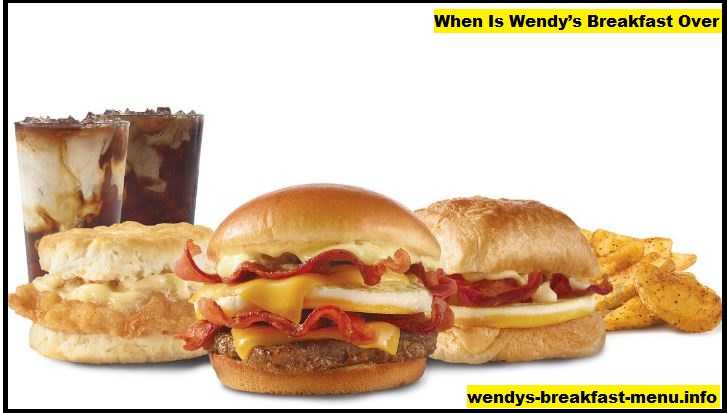 When Is Wendy’s Breakfast Over